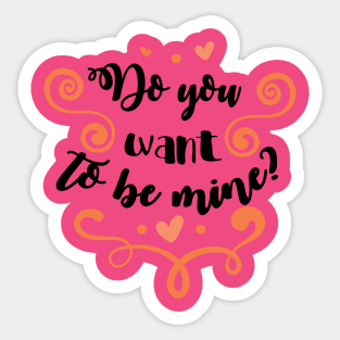 Do You Want To Be Mine Valentines Day Sticker